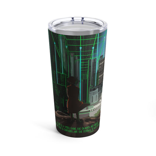 Life is a Video Game 20oz Tumbler