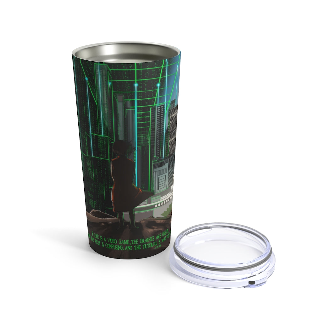 Life is a Video Game 20oz Tumbler